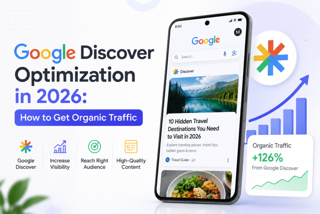 Google Discover Optimization in 2026: How to Get Organic Traffic